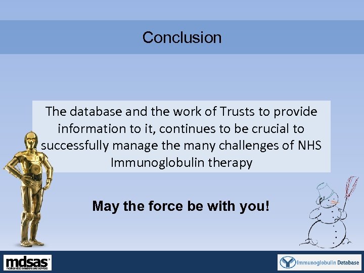 Conclusion The database and the work of Trusts to provide information to it, continues