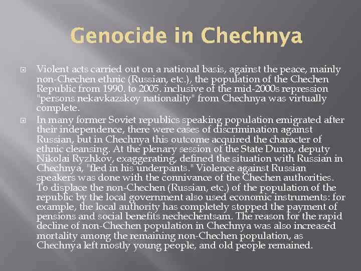 Genocide in Chechnya Violent acts carried out on a national basis, against the peace,