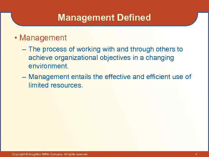 Management Defined • Management – The process of working with and through others to