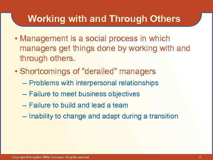 Working with and Through Others • Management is a social process in which managers