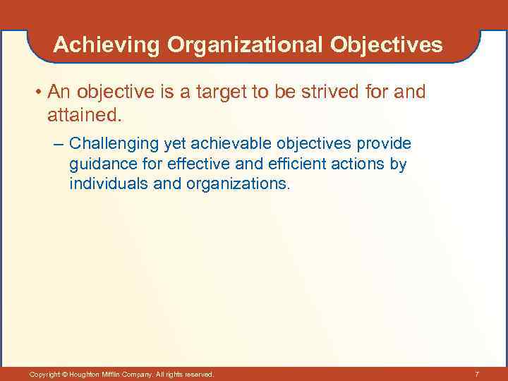 Achieving Organizational Objectives • An objective is a target to be strived for and