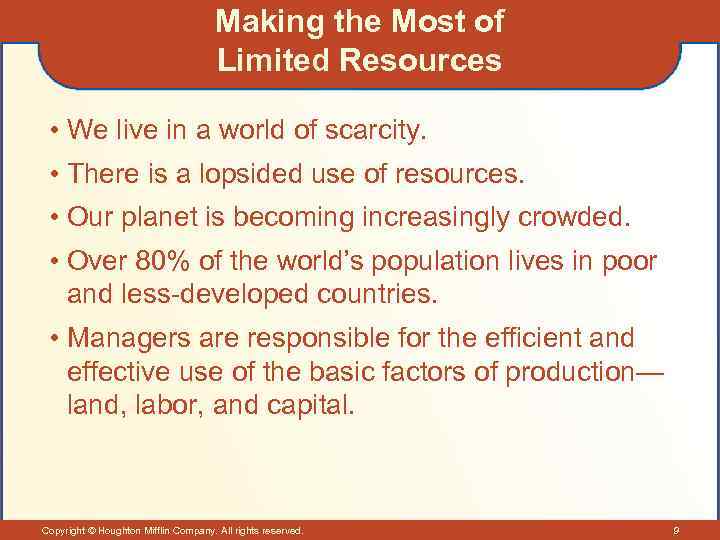 Making the Most of Limited Resources • We live in a world of scarcity.