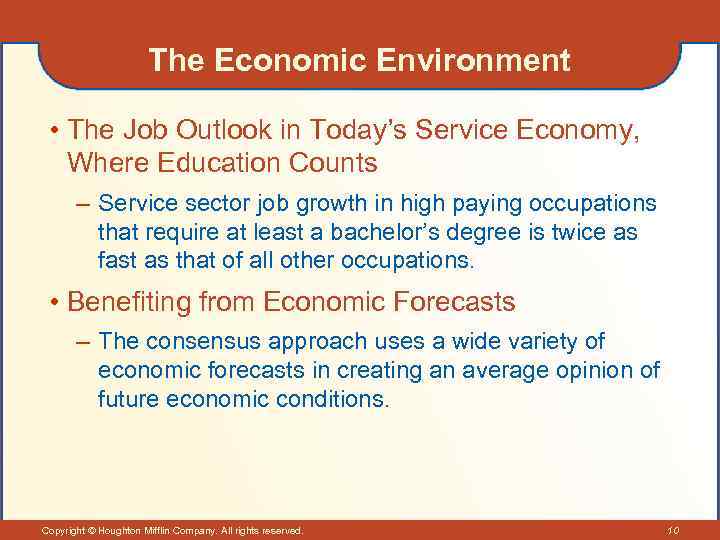 The Economic Environment • The Job Outlook in Today’s Service Economy, Where Education Counts