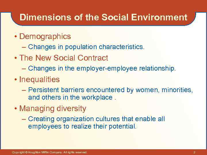 Dimensions of the Social Environment • Demographics – Changes in population characteristics. • The