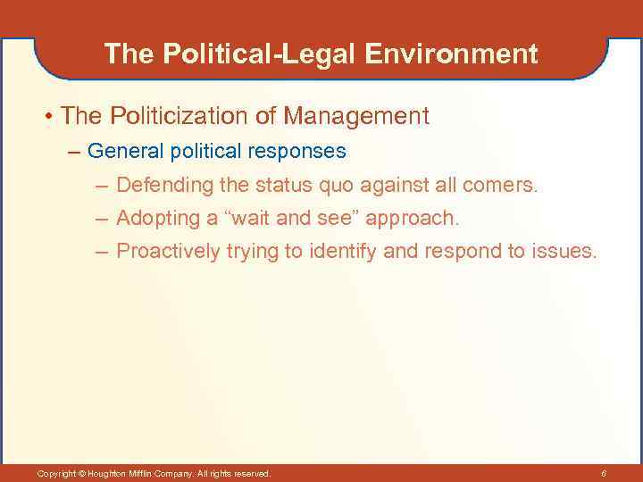 The Political-Legal Environment • The Politicization of Management – General political responses – Defending