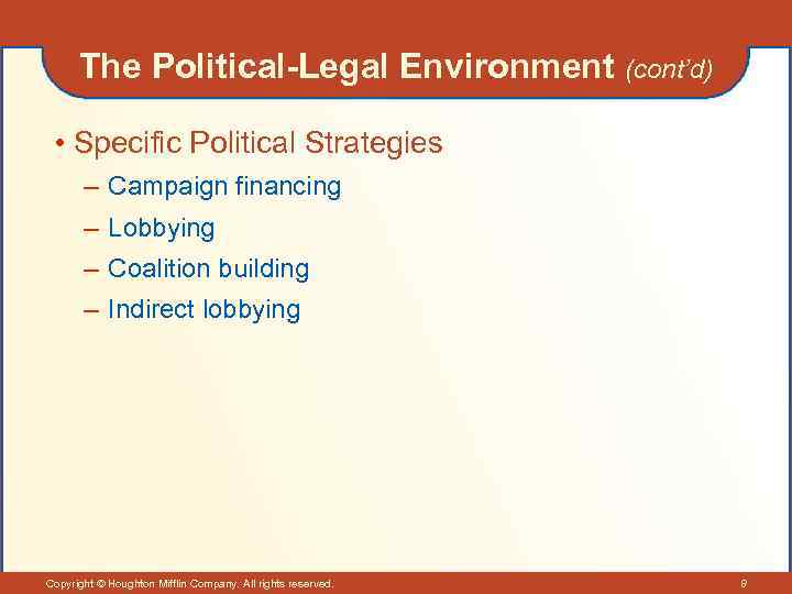 The Political-Legal Environment (cont’d) • Specific Political Strategies – Campaign financing – Lobbying –