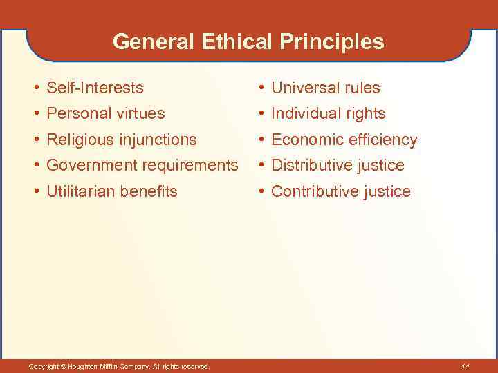 General Ethical Principles • Self-Interests • Universal rules • Personal virtues • Individual rights
