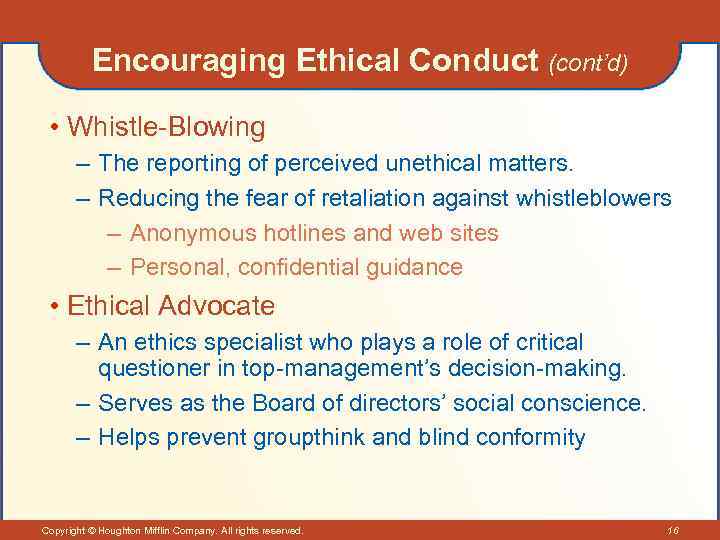 Encouraging Ethical Conduct (cont’d) • Whistle-Blowing – The reporting of perceived unethical matters. –