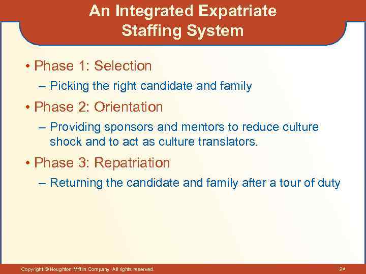An Integrated Expatriate Staffing System • Phase 1: Selection – Picking the right candidate