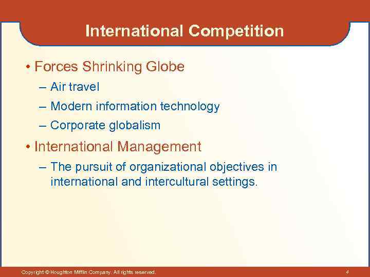 International Competition • Forces Shrinking Globe – Air travel – Modern information technology –