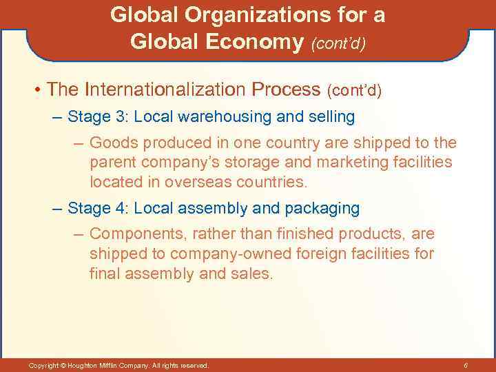 Global Organizations for a Global Economy (cont’d) • The Internationalization Process (cont’d) – Stage