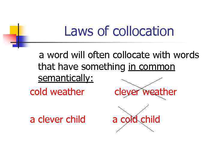 Laws of collocation a word will often collocate with words that have something in