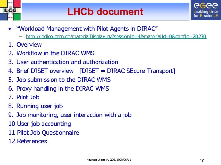 LHCb document • “Workload Management with Pilot Agents in DIRAC” – http: //indico. cern.