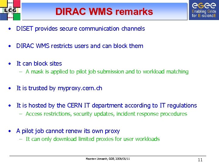 DIRAC WMS remarks • DISET provides secure communication channels • DIRAC WMS restricts users