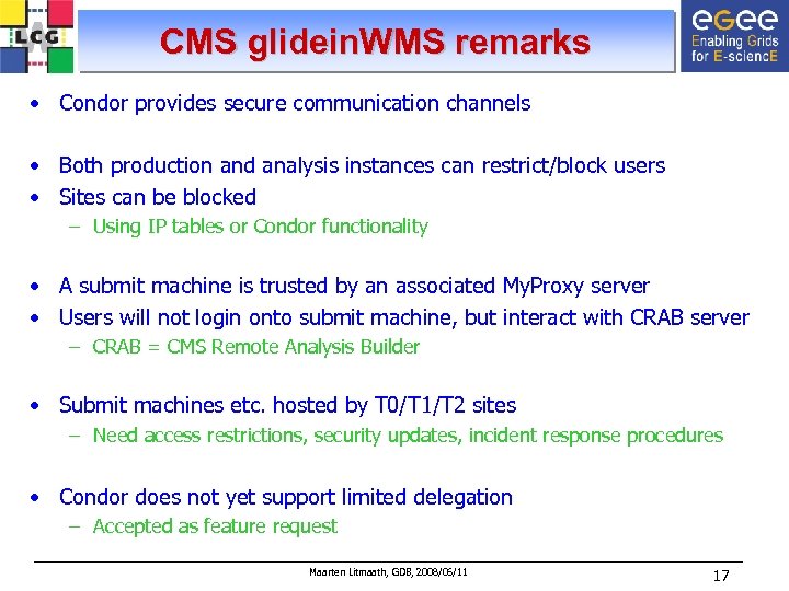 CMS glidein. WMS remarks • Condor provides secure communication channels • Both production and