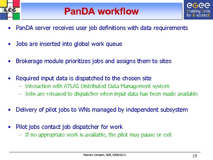 Pan. DA workflow • Pan. DA server receives user job definitions with data requirements