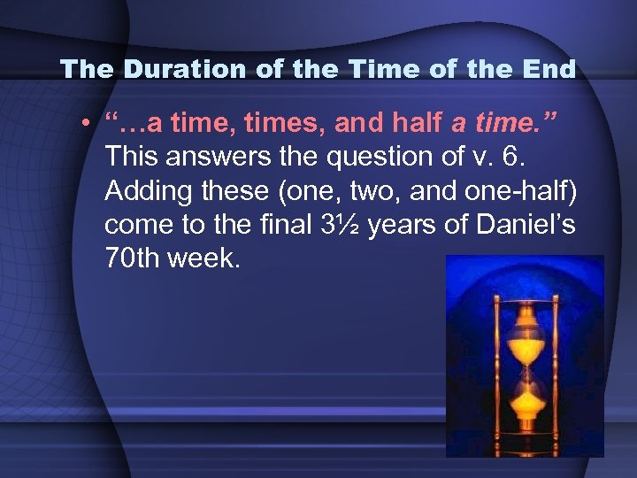 The Duration of the Time of the End • “…a time, times, and half