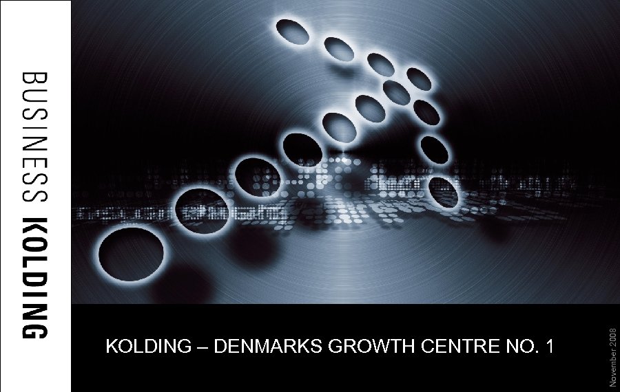 November 2008 KOLDING – DENMARKS GROWTH CENTRE NO. 1 
