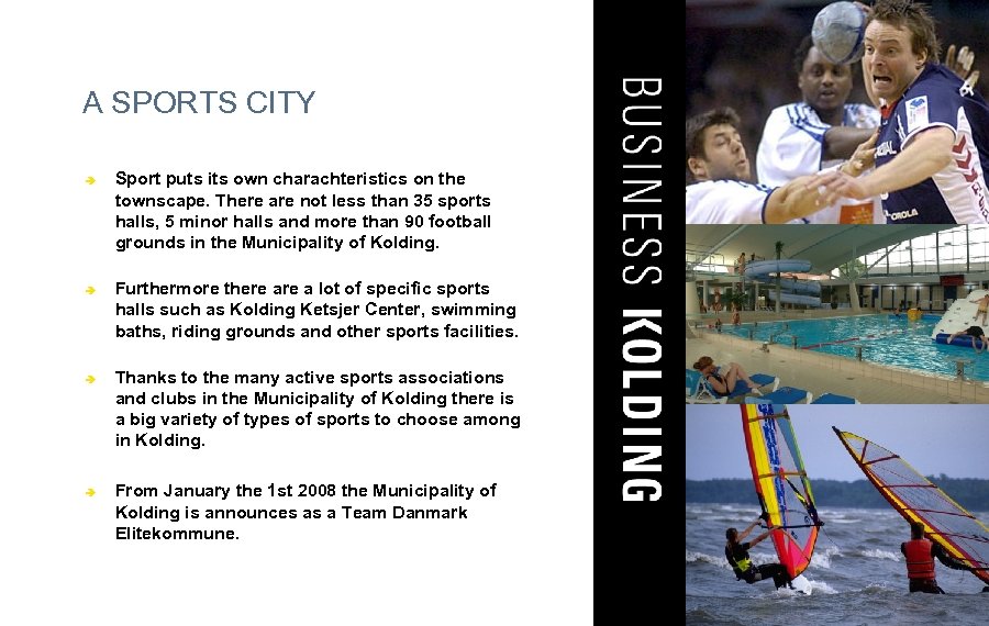 A SPORTS CITY â â Sport puts its own charachteristics on the townscape. There