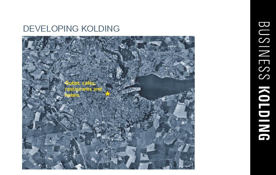 DEVELOPING KOLDING Outlet, cafés, restaurants and hotels 