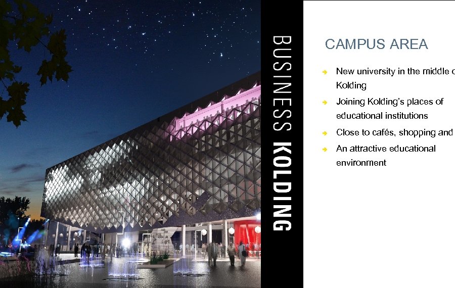 CAMPUS AREA â New university in the middle o Kolding â Joining Kolding’s places
