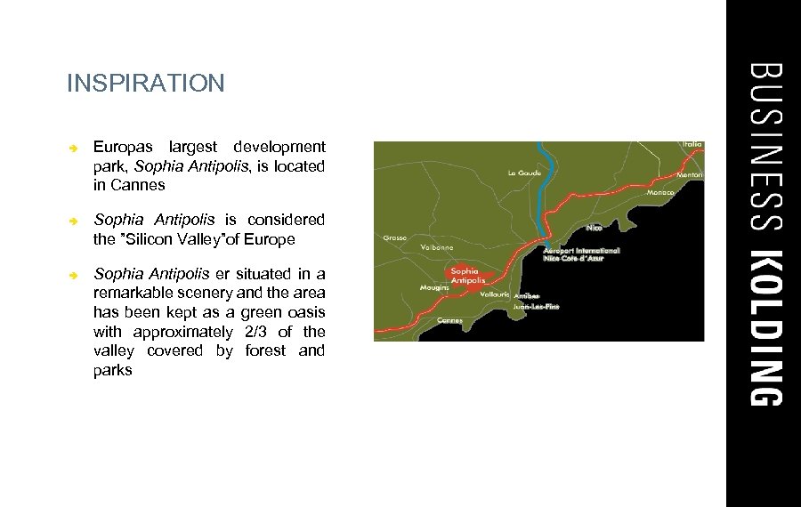 INSPIRATION â â â Europas largest development park, Sophia Antipolis, is located in Cannes