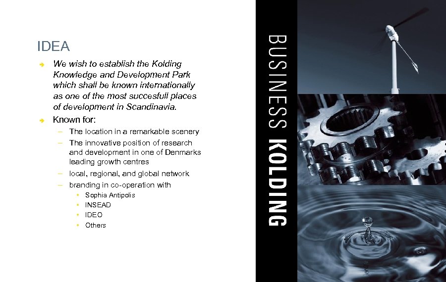 IDEA â â We wish to establish the Kolding Knowledge and Development Park which