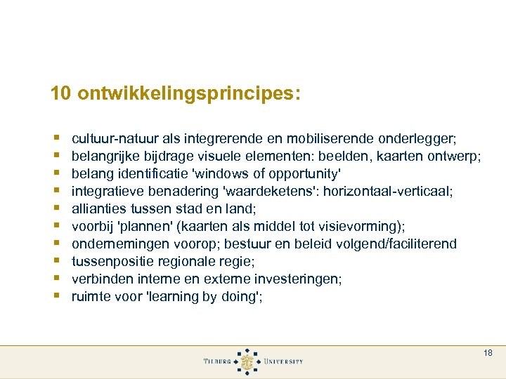 10 ontwikkelingsprincipes: § § § § § cultuur-natuur als integrerende en mobiliserende onderlegger; belangrijke