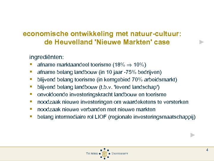 economische ontwikkeling met natuur-cultuur: de Heuvelland 'Nieuwe Markten' case ingrediënten: § § § §