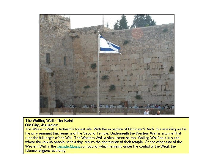 The Wailing Wall - The Kotel Old City, Jerusalem The Western Wall is Judaism's
