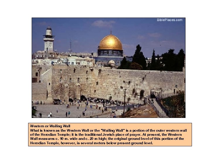 Western or Wailing Wall What is known as the Western Wall or the 
