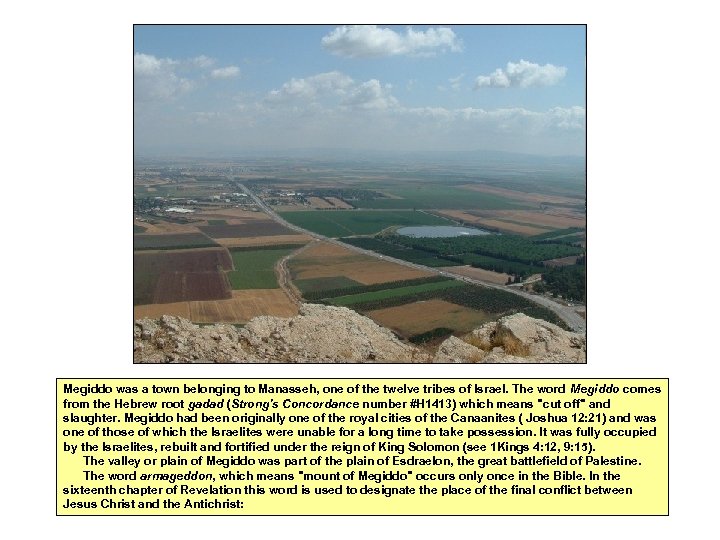 Megiddo was a town belonging to Manasseh, one of the twelve tribes of Israel.