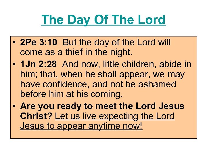 The Day Of The Lord • 2 Pe 3: 10 But the day of