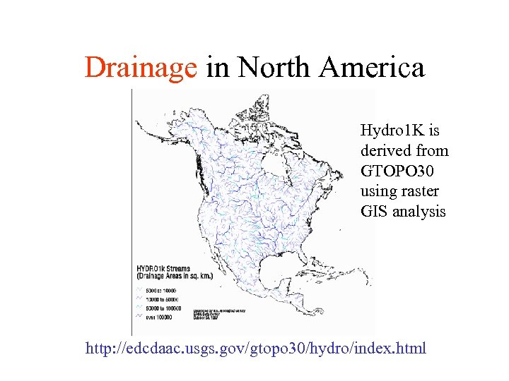 Drainage in North America Hydro 1 K is derived from GTOPO 30 using raster