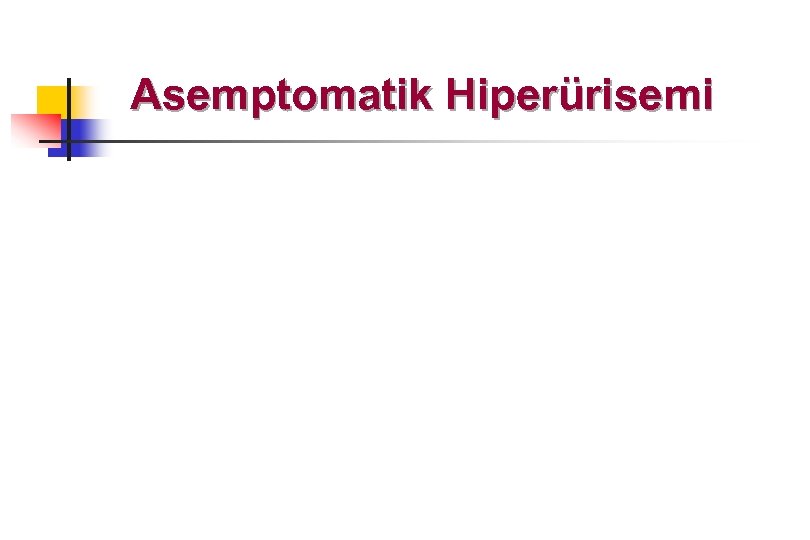 Asemptomatik Hiperürisemi 