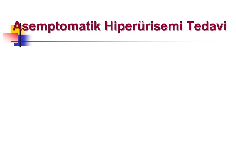 Asemptomatik Hiperürisemi Tedavi 