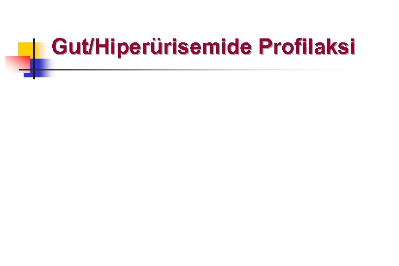 Gut/Hiperürisemide Profilaksi 