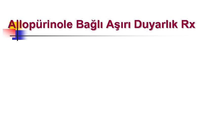 Allopürinole Bağlı Aşırı Duyarlık Rx 