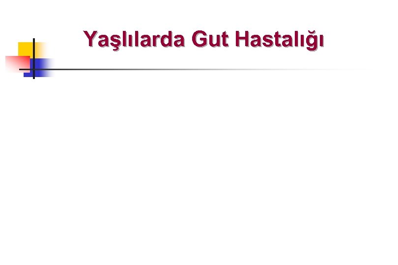 Yaşlılarda Gut Hastalığı 