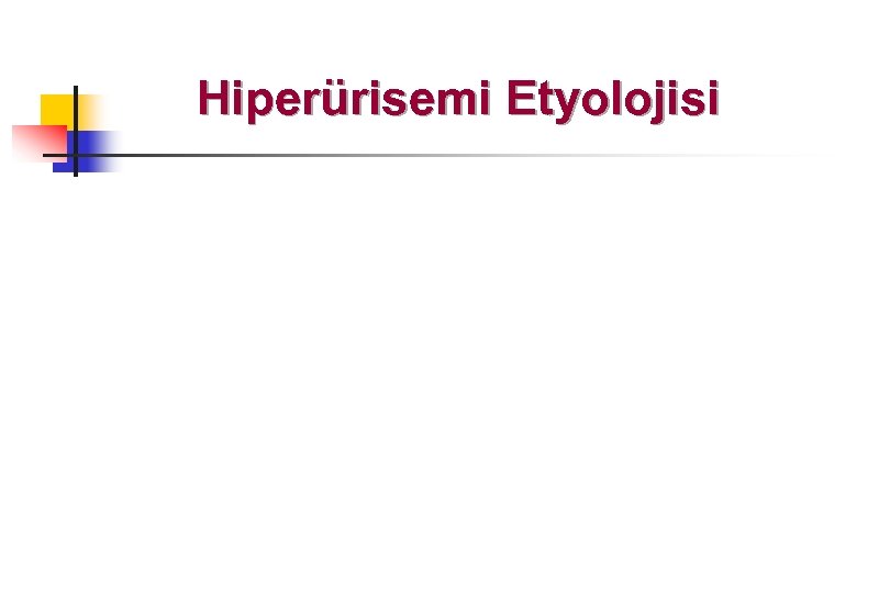 Hiperürisemi Etyolojisi 