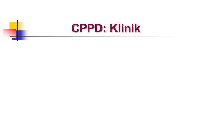 CPPD: Klinik 