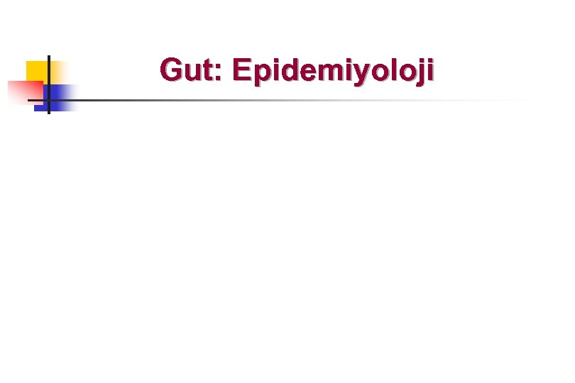 Gut: Epidemiyoloji 