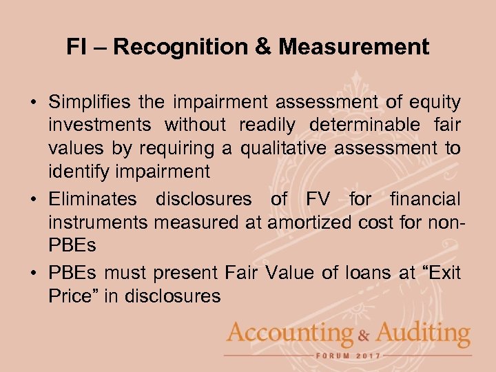 FI – Recognition & Measurement • Simplifies the impairment assessment of equity investments without