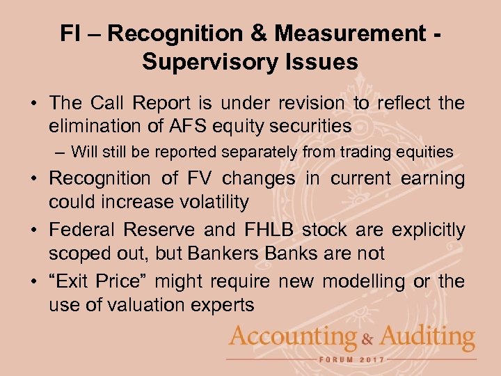 FI – Recognition & Measurement Supervisory Issues • The Call Report is under revision