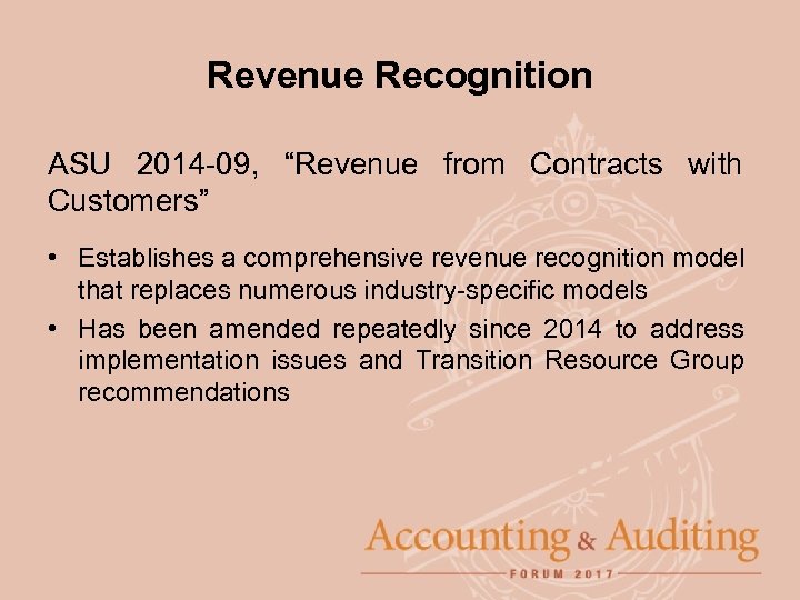 Revenue Recognition ASU 2014 -09, “Revenue from Contracts with Customers” • Establishes a comprehensive
