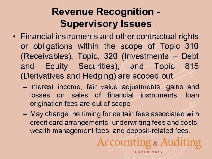 Revenue Recognition Supervisory Issues • Financial instruments and other contractual rights or obligations within