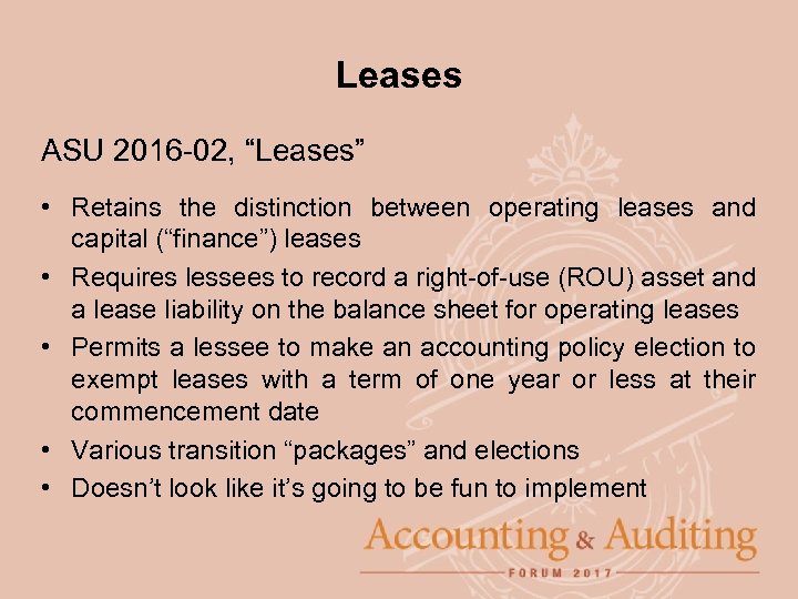 Leases ASU 2016 -02, “Leases” • Retains the distinction between operating leases and capital