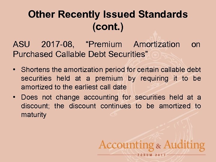Other Recently Issued Standards (cont. ) ASU 2017 -08, “Premium Amortization Purchased Callable Debt