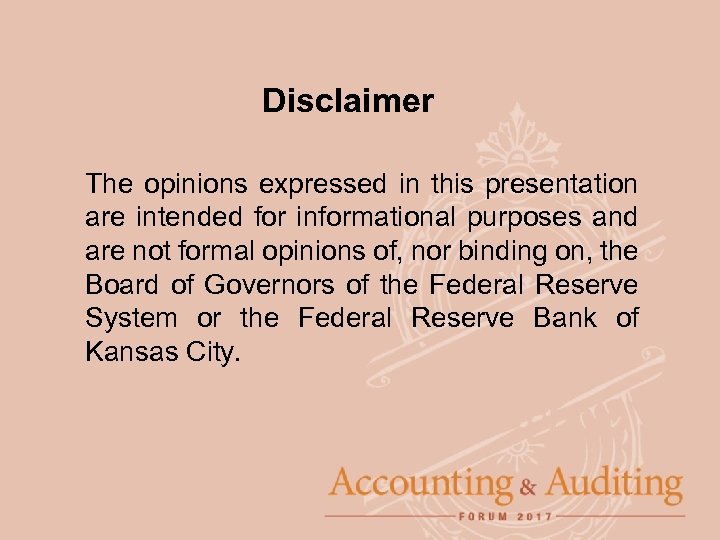 Disclaimer The opinions expressed in this presentation are intended for informational purposes and are