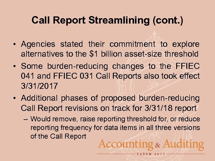 Call Report Streamlining (cont. ) • Agencies stated their commitment to explore alternatives to
